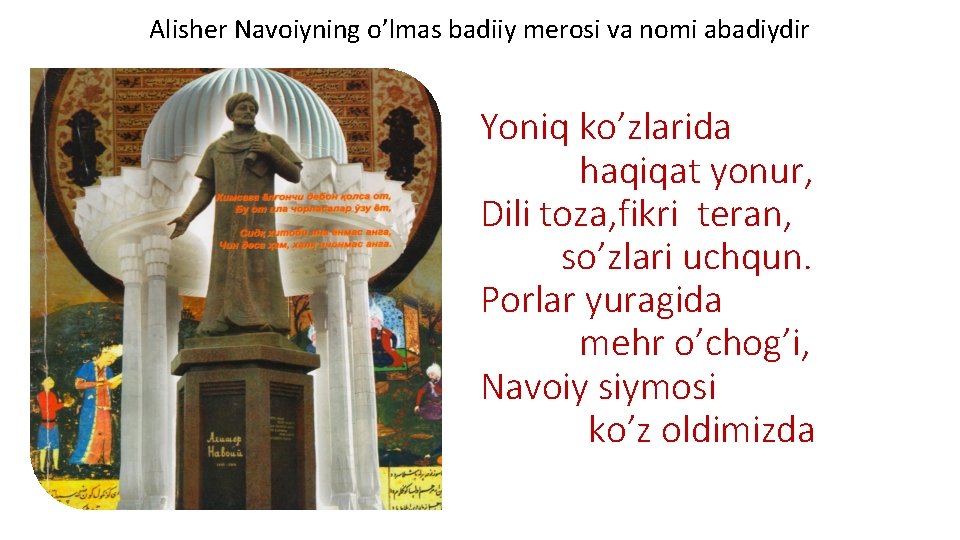 Alisher Navoiyning o’lmas badiiy merosi va nomi abadiydir Yoniq ko’zlarida haqiqat yonur, Dili toza,