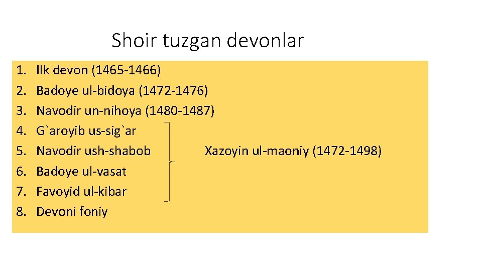 Shoir tuzgan devonlar 1. 2. 3. 4. 5. 6. 7. 8. Ilk devon (1465