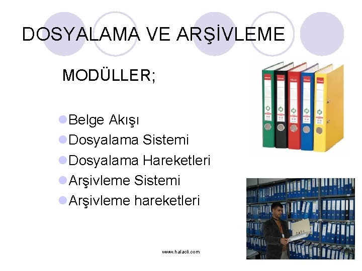 DOSYALAMA VE ARŞİVLEME MODÜLLER; l. Belge Akışı l. Dosyalama Sistemi l. Dosyalama Hareketleri l.