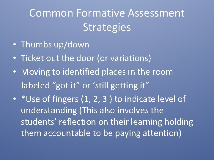 Common Formative Assessment Strategies • Thumbs up/down • Ticket out the door (or variations)