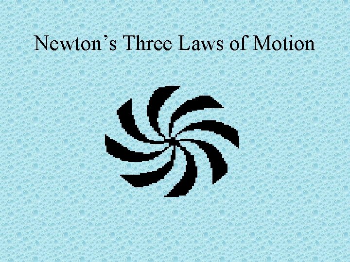 Newton’s Three Laws of Motion 