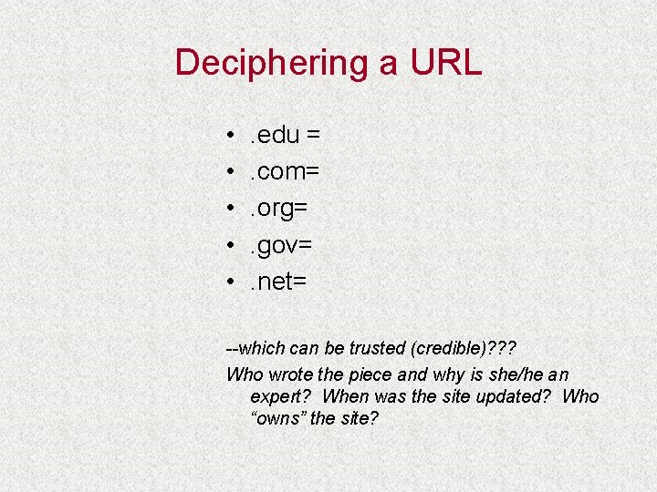 Deciphering a URL • • • . edu =. com=. org=. gov=. net= --which