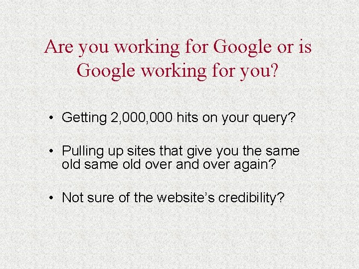 Are you working for Google or is Google working for you? • Getting 2,