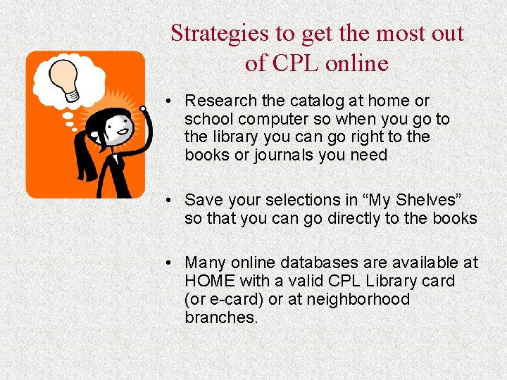 Strategies to get the most out of CPL online • Research the catalog at