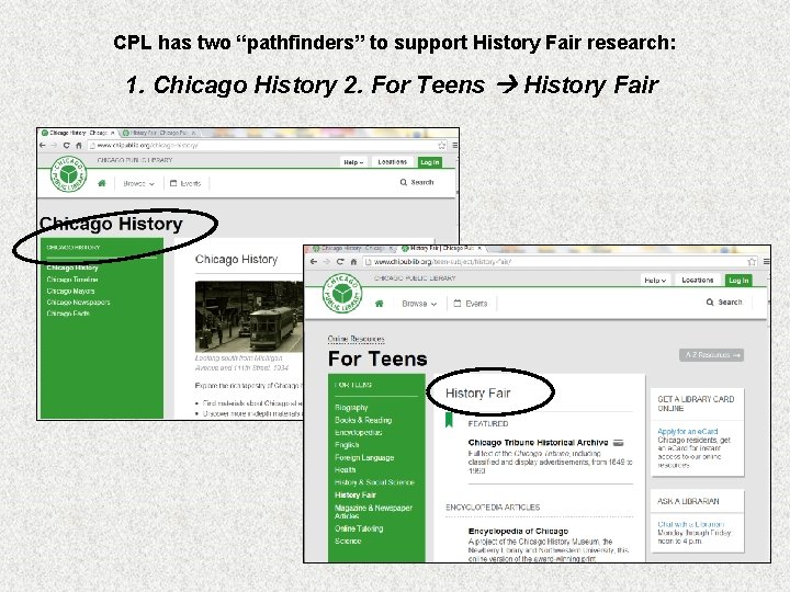 CPL has two “pathfinders” to support History Fair research: 1. Chicago History 2. For