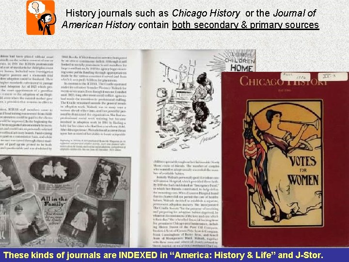 History journals such as Chicago History or the Journal of American History contain both