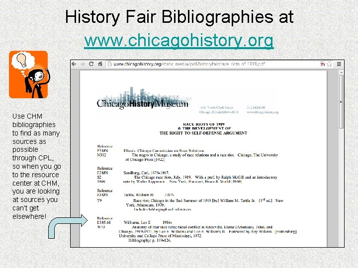 History Fair Bibliographies at www. chicagohistory. org Use CHM bibliographies to find as many