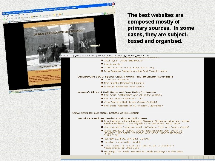 The best websites are composed mostly of primary sources. In some cases, they are