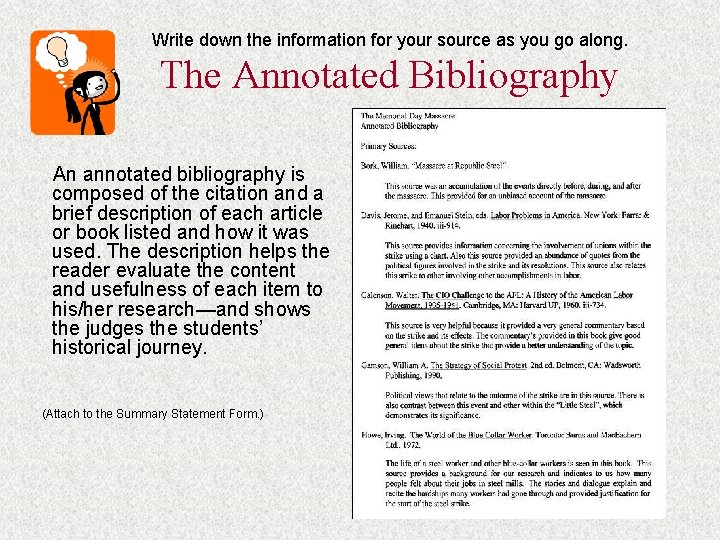 Write down the information for your source as you go along. The Annotated Bibliography