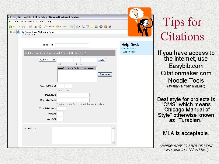 Tips for Citations If you have access to the internet, use Easybib. com Citationmaker.