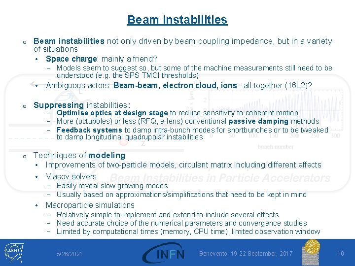 Beam instabilities o Beam instabilities not only driven by beam coupling impedance, but in