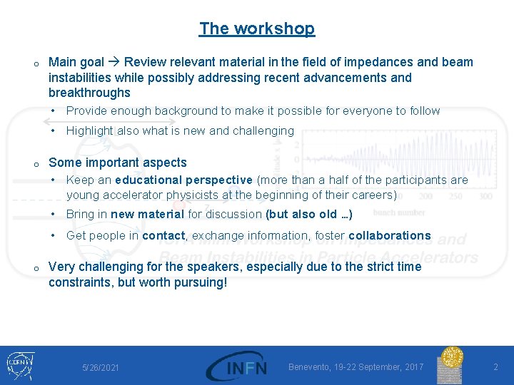 The workshop o o o Main goal Review relevant material in the field of