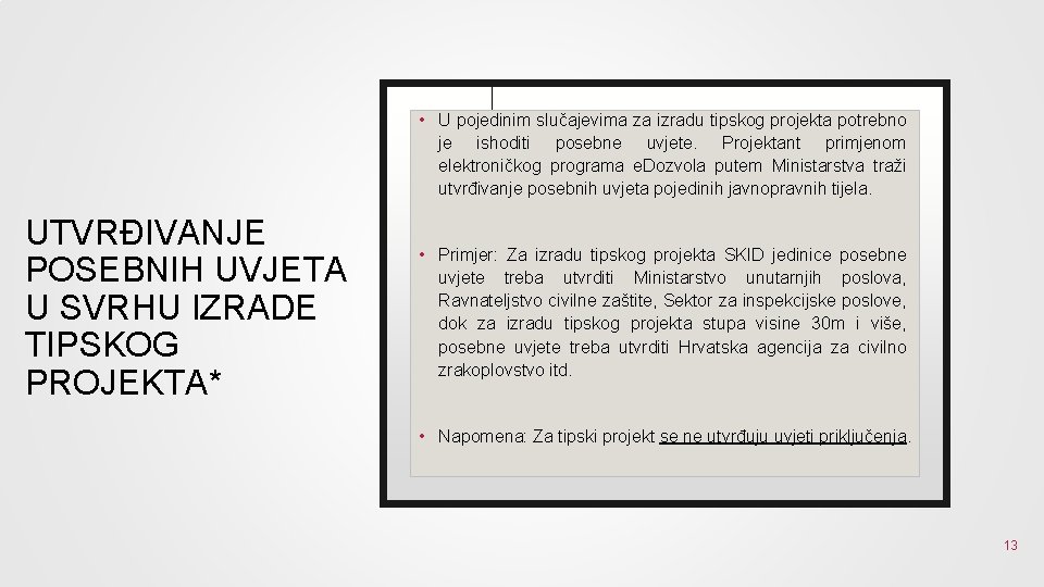  • U pojedinim slučajevima za izradu tipskog projekta potrebno je ishoditi posebne uvjete.