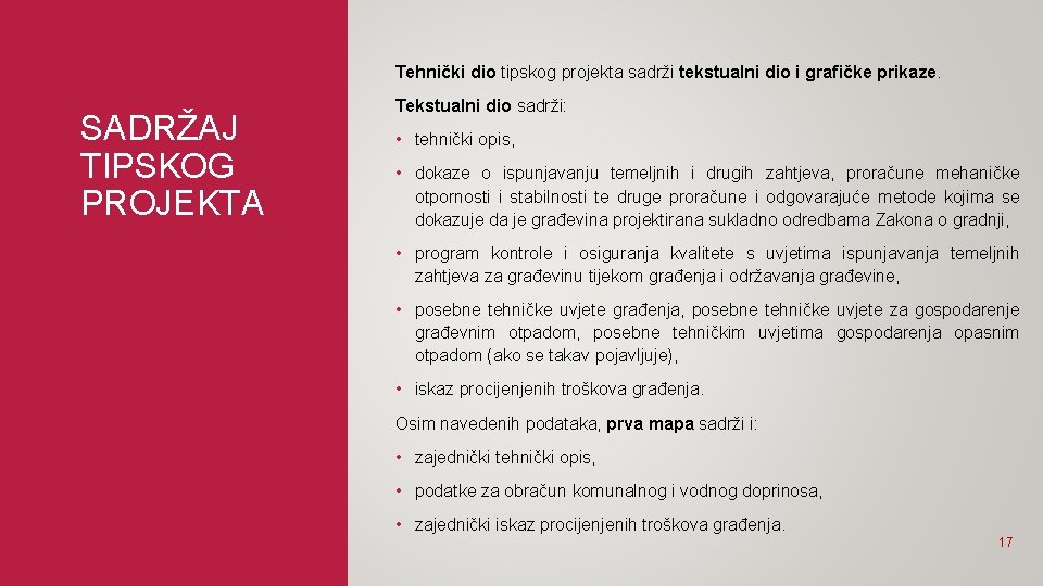 Tehnički dio tipskog projekta sadrži tekstualni dio i grafičke prikaze. SADRŽAJ TIPSKOG PROJEKTA Tekstualni