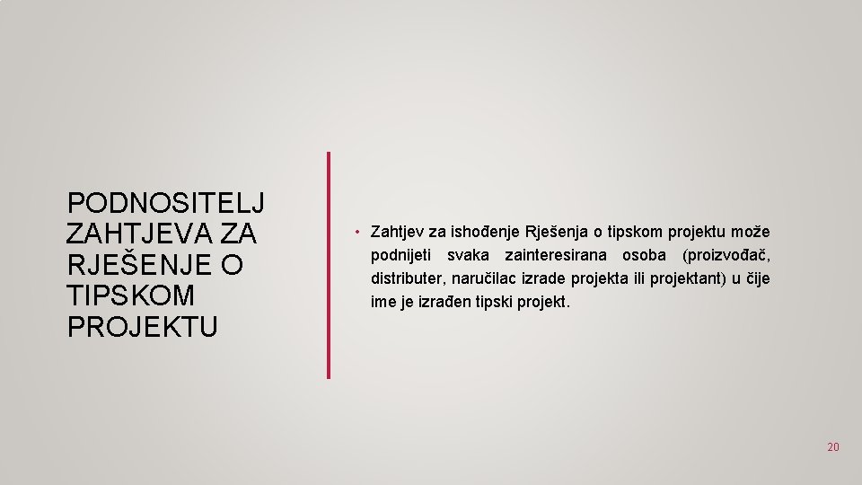 PODNOSITELJ ZAHTJEVA ZA RJEŠENJE O TIPSKOM PROJEKTU • Zahtjev za ishođenje Rješenja o tipskom