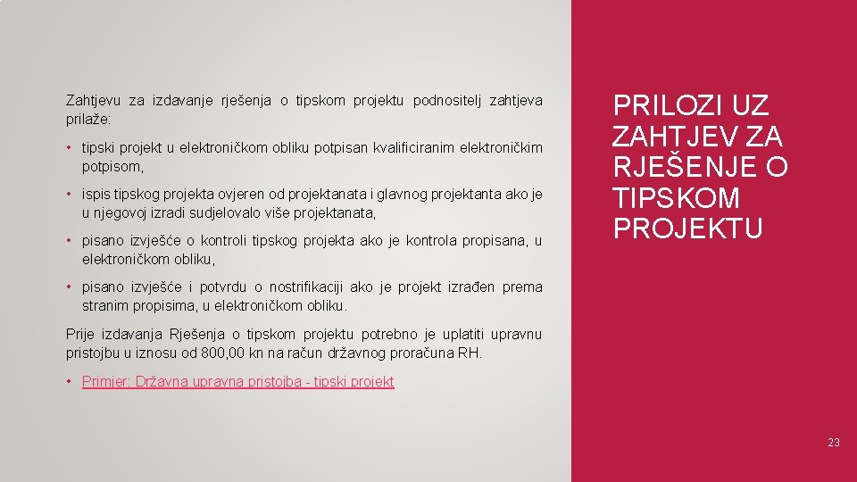 Zahtjevu za izdavanje rješenja o tipskom projektu podnositelj zahtjeva prilaže: • tipski projekt u