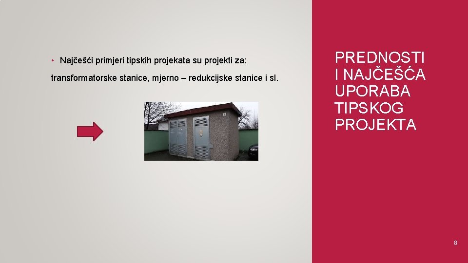  • Najčešći primjeri tipskih projekata su projekti za: transformatorske stanice, mjerno – redukcijske