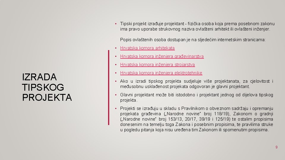  • Tipski projekt izrađuje projektant - fizička osoba koja prema posebnom zakonu ima