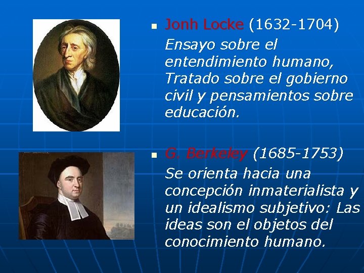 n n Jonh Locke (1632 -1704) Ensayo sobre el entendimiento humano, Tratado sobre el