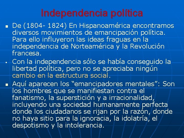 Independencia política n • n De (1804 - 1824) En Hispanoamérica encontramos diversos movimientos
