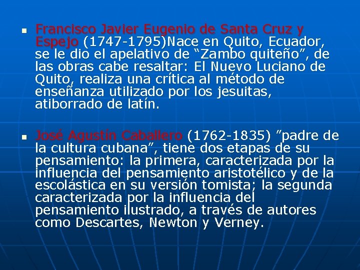 n n Francisco Javier Eugenio de Santa Cruz y Espejo (1747 -1795)Nace en Quito,