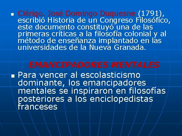 n n Clérigo, José Domingo Duquesne (1791), escribió Historia de un Congreso Filosófico, este