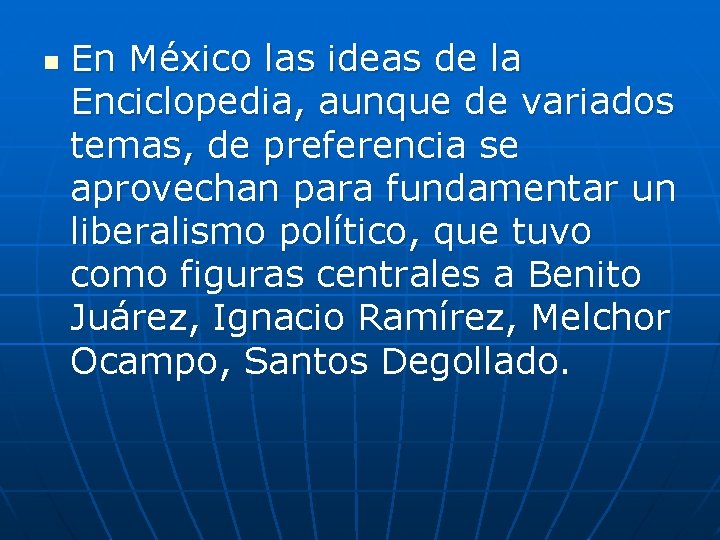 n En México las ideas de la Enciclopedia, aunque de variados temas, de preferencia