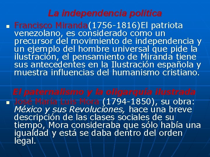 La independencia política n n Francisco Miranda(1756 -1816)El patriota venezolano, es considerado como un