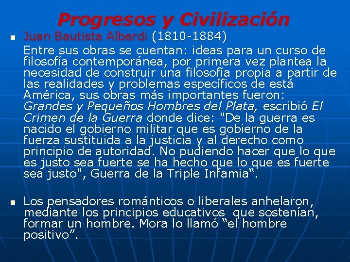 Progresos y Civilización n n Juan Bautista Alberdi (1810 -1884) Entre sus obras se
