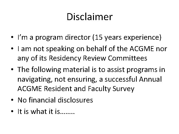 Disclaimer • I’m a program director (15 years experience) • I am not speaking