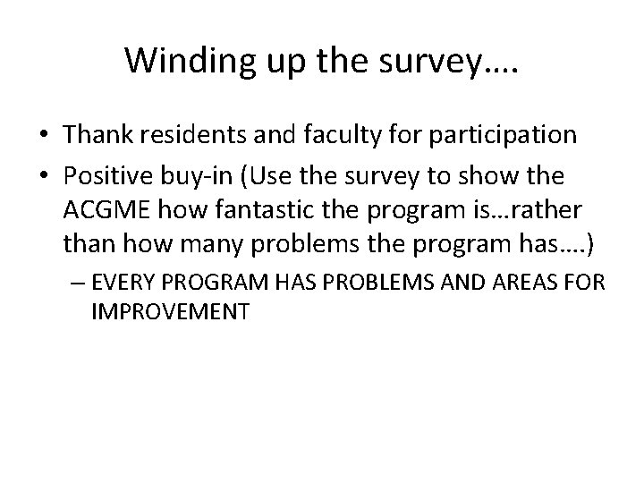 Winding up the survey…. • Thank residents and faculty for participation • Positive buy-in