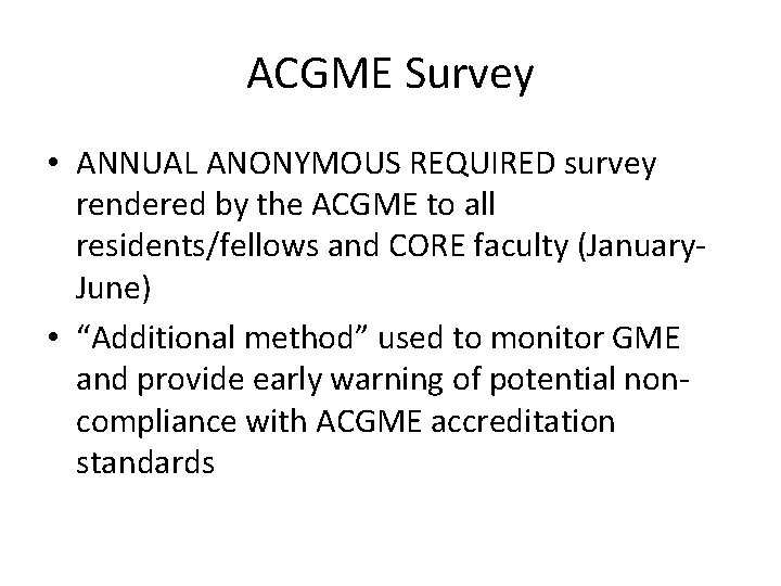 ACGME Survey • ANNUAL ANONYMOUS REQUIRED survey rendered by the ACGME to all residents/fellows