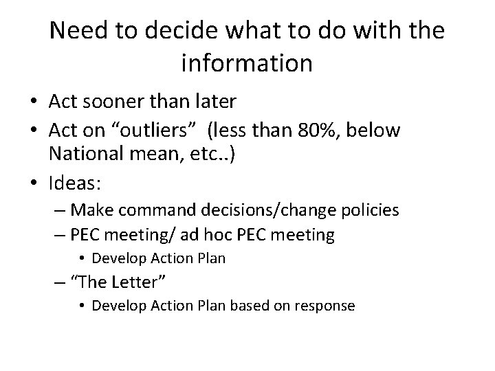 Need to decide what to do with the information • Act sooner than later