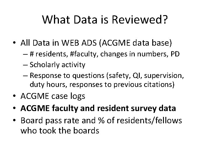 What Data is Reviewed? • All Data in WEB ADS (ACGME data base) –