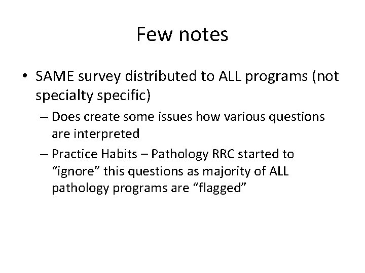 Few notes • SAME survey distributed to ALL programs (not specialty specific) – Does