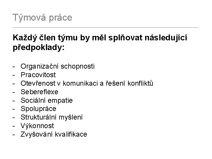 Týmová práce _________________________________________ Každý člen týmu by měl splňovat následující předpoklady: - Organizační schopnosti