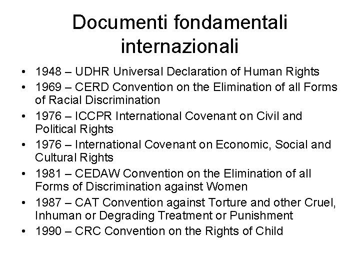 Documenti fondamentali internazionali • 1948 – UDHR Universal Declaration of Human Rights • 1969