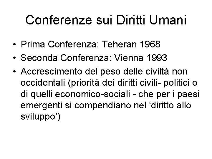 Conferenze sui Diritti Umani • Prima Conferenza: Teheran 1968 • Seconda Conferenza: Vienna 1993