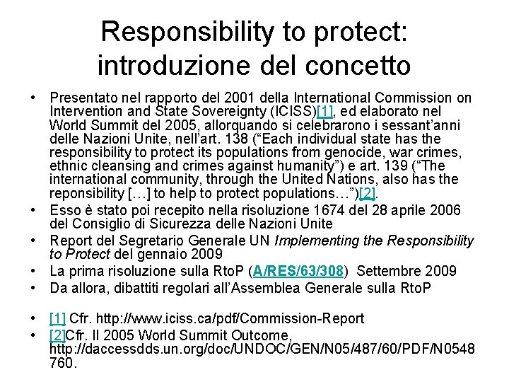 Responsibility to protect: introduzione del concetto • Presentato nel rapporto del 2001 della International