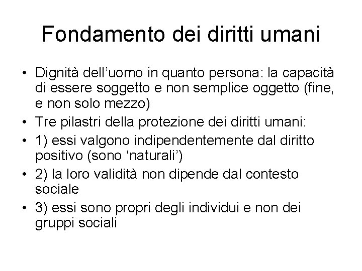 Fondamento dei diritti umani • Dignità dell’uomo in quanto persona: la capacità di essere