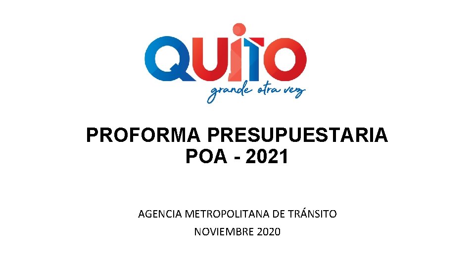 PROFORMA PRESUPUESTARIA POA - 2021 AGENCIA METROPOLITANA DE TRÁNSITO NOVIEMBRE 2020 