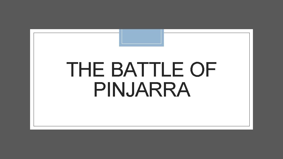 THE BATTLE OF PINJARRA 