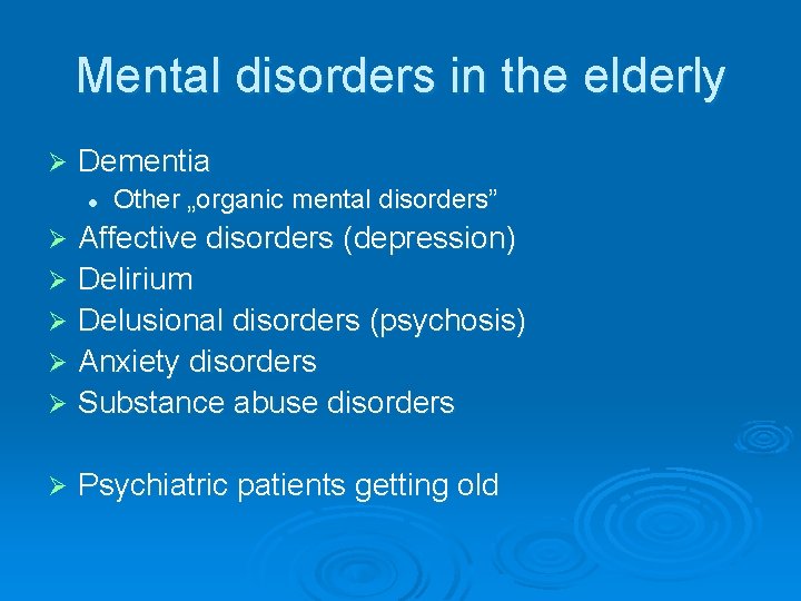 Mental disorders in the elderly Ø Dementia l Other „organic mental disorders” Affective disorders