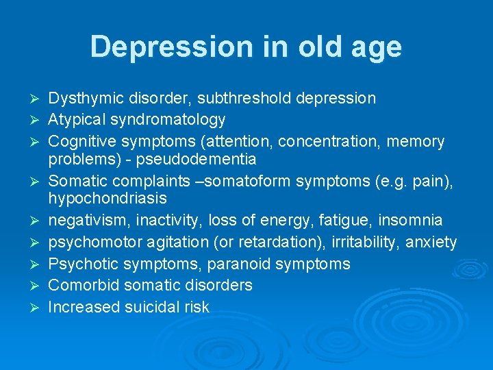 Depression in old age Ø Ø Ø Ø Ø Dysthymic disorder, subthreshold depression Atypical