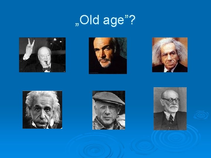 „Old age”? 