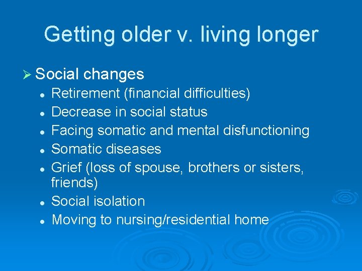 Getting older v. living longer Ø Social changes l l l l Retirement (financial