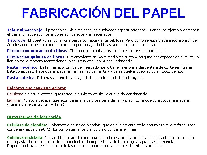 FABRICACIÓN DEL PAPEL Tala y almacenaje: El proceso se inicia en bosques cultivados específicamente.