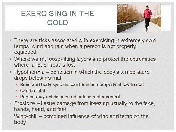 EXERCISING IN THE COLD • There are risks associated with exercising in extremely cold