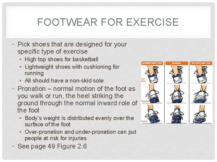 FOOTWEAR FOR EXERCISE • Pick shoes that are designed for your specific type of