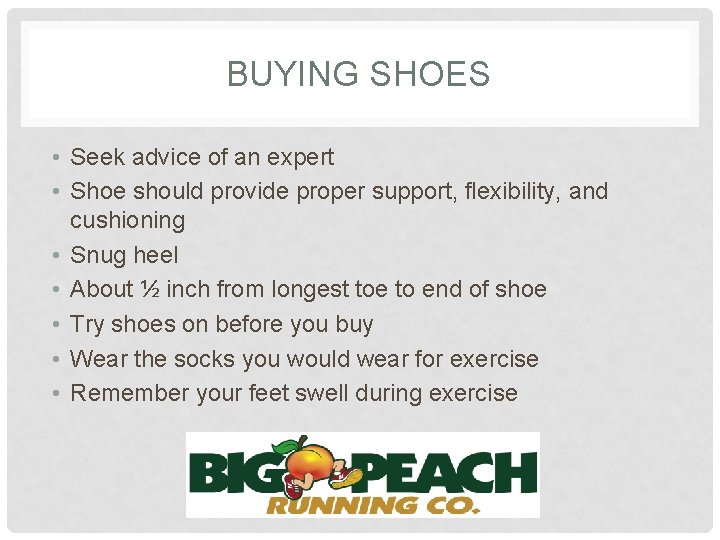BUYING SHOES • Seek advice of an expert • Shoe should provide proper support,